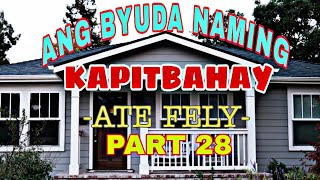 ANG BYUDA NAMING KAPITBAHAY quotATE FELYquot PART 28 [upl. by Waldemar505]