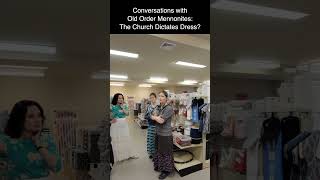 Conversations with Old Order Mennonites The Church Dictates Dress [upl. by Dulla]