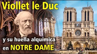 Viollet le Duc y su huella alquímica en Notre Dame de París [upl. by Eseenaj]