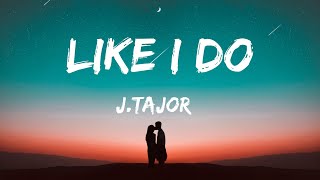 中英歌詞 15MINS  JTajor  Like I Do LYRICS 中字 《我只需要的只是爱 只想和你一起私奔 》 [upl. by Enytnoel796]