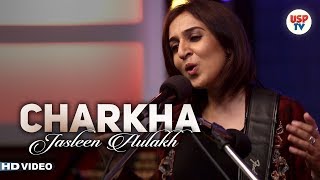 Charkha  Punjabi Folk Songs  Live Performance  Jasleen Aulakh  USP TV [upl. by Patti]