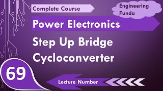 Step Up Bridge Cycloconverter Basics Circuit Modes Working Waveforms amp Applications Explained [upl. by Ruhtracam41]