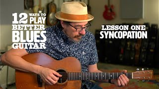 12 Ways to Play Better Blues Guitar – Lesson 1 Syncopation [upl. by Papotto664]