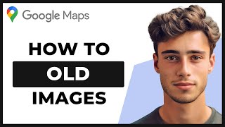 How to See Old Google Maps Images Travel Back in Time [upl. by Burrton]