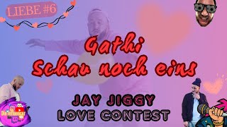 ❤️ 6  Gathi  Schau noch eins  JAY JIGGY LOVE CONTEST jayjiggy lovecontest [upl. by Nosrettap]