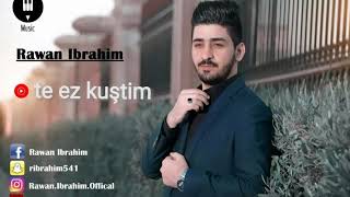 Rawan ibrahim  te ez kuştim 2017 HQ [upl. by Hal]