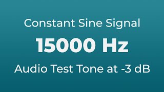 15000 Hz Sound Audio Test Tone  15000 Hertz Sine Signal  15 kHz [upl. by Ebarta]