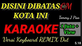 KARAOKE DISINI DIBATAS KOTA INI REMIX DUT ASYIK [upl. by Piper]