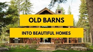 50 Amazing Old Barns Turned Into Beautiful Homes [upl. by Amann]