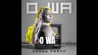 Debby Frank  O WA 0fficial audio [upl. by Zakaria]