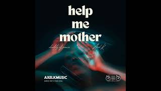 Help Me Mother Daddy DJ  Axel K OFFICIAL AUDIO [upl. by Adnawahs732]