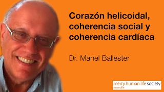 Dr Manel Ballester  Corazón helicoidal coherencia social y coherencia cardíaca [upl. by Asira]