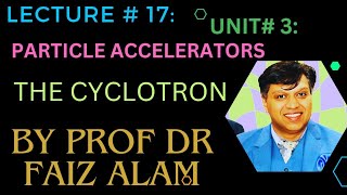 Lec  03 The Cyclotron  Nuclear Particle Accelerator [upl. by Kihtrak639]