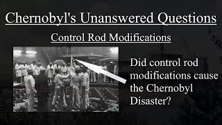 Chernobyls Unanswered Questions Did Control Rod Modifications Lead to the Chernobyl Disaster [upl. by Llecrup562]