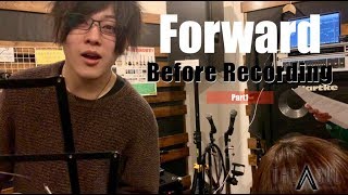 Forward  レコーディング前 〜Part1〜 [upl. by Keen]