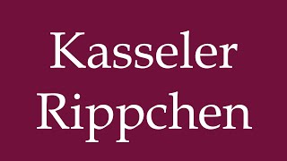 How to Pronounce Kasseler Rippchen Correctly in German [upl. by Muscolo]