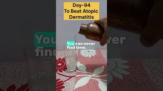 Day94 To Beat Atopic Dermatitis✅️ [upl. by Ainoda]