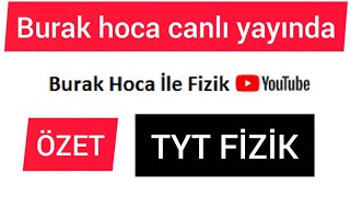 Burak Hoca TYT FİZİK ÖZETLİYOR [upl. by Atteve]