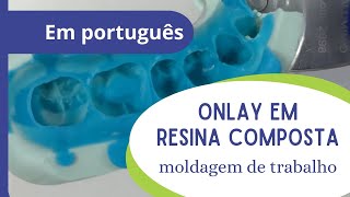 Onlay em resina composta  parte 2 moldagem de trabalho [upl. by Rocray]