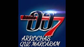 ✔️BANDA 007  ARROCHAS QUE MARCARAM [upl. by Razal104]