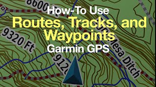 Garmin GPS HowTo Use Routes Tracks and Waypoints [upl. by Darice]