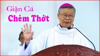 Giận Cá Chém Thớt  Đức Cha Stêphanô Tri Bửu Thiên [upl. by Eilyw]