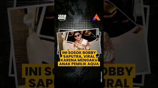 INI SOSOK BOBBY SAPUTRA VIRAL KARENA MENGAKU ANAK PEMILIK AQUA [upl. by Sakovich348]