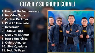 Cliver y su Grupo Coralí 2024 MIX Nuevas Canciones  Prometí No Enamorarme No Vales Nada Ceniz [upl. by Enived]