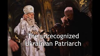 The unrecognized Ukrainian Patriarch [upl. by Intirb]