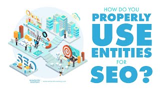 How Do You Properly Use Entities For SEO [upl. by Eglanteen]