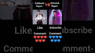 Siddharth Nigam VS Abhishek Nigam like comment subscribe [upl. by Oznofla]