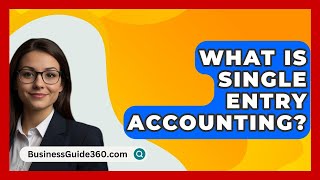 What Is Single Entry Accounting  BusinessGuide360com [upl. by Kentigera]