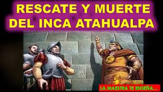 RESCATE Y MUERTE DEL INCA ATAHUALPA [upl. by Gaynor]