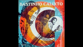 Bastinho Calixto1974LP COMPLETO LP [upl. by Conover]