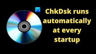 ChkDsk runs automatically at every startup in Windows [upl. by Elwira]