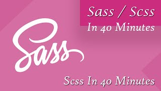 Sass  Scss In 40 Minutes  Scss  Sass  Sass Tutorial  Scss Tutorial  Sass Course  Css [upl. by Nnaycart]