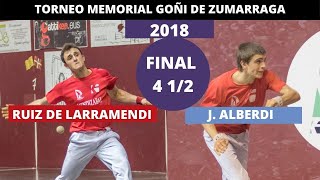 Final del cuatro y medio del MEMORIAL GOÑI de 2018 Ruiz De Larramendi  Alberdi Pelota Vasca [upl. by Fanechka]