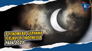 Selain Gerhana Matahari Ini 2 Fenomena Gerhana yang Bakal Terjadi pada 2023 [upl. by Rother]