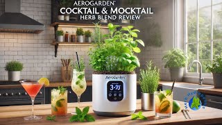 AeroGarden Cocktail amp Mocktail Herb Blend Review [upl. by Hulbert240]