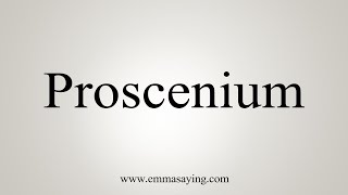 How To Say Proscenium [upl. by Aneeled]