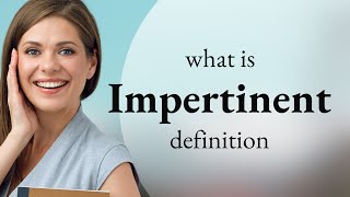 Impertinent • meaning of IMPERTINENT [upl. by Emmaline]