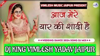 आज मेरे यार की शादी है 💞DJ VIMLESH JAIPUR DJ Remix Song ✨tarending [upl. by Lleral]