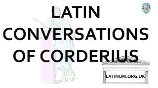 004 Daily Colloquium in Latin CORDERII Scripted Dialogues for Conversational Latin [upl. by Eilrahc]