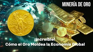 Minería de oro Increíble Cómo el Oro Moldea la Economía Global [upl. by Eugine26]