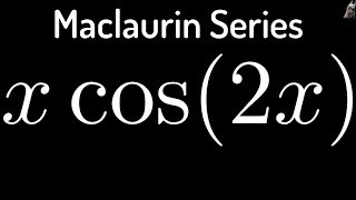 Maclaurin Series for xcos2x [upl. by Rinna560]