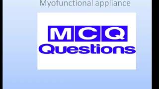 MCQS ON MYOFUNCTIONAL APPLIANCE ORTHODONTIC BDSMDS [upl. by Atnamas]