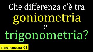 Che differenza cè tra goniometria e trigonometria [upl. by Eiramesor971]