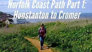 Norfolk Coast Path Part 1 Walking East from Hunstanton to Cromer [upl. by Eiggep]