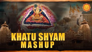 Khatu Shyam Mashup  Khatu Shyam Bhajan Dj Remix  Khatu Shyam Top Bhajan  Best Shyam Mashup Bhajan [upl. by Nywles]