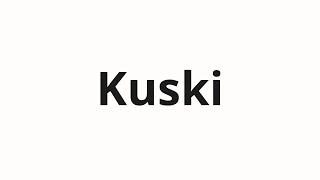 How to pronounce Kuski  Куски Pieces in Russian [upl. by Carrick]